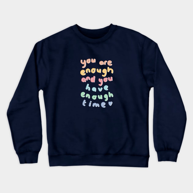 You are enough and you have enough time Crewneck Sweatshirt by Beth Illustrates